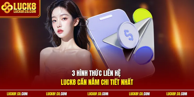 3 hình thức liên hệ Luck8 cần nắm chi tiết nhất