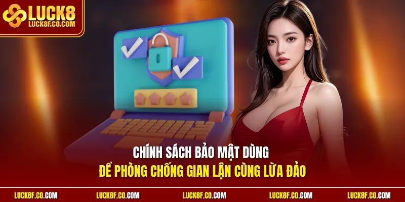 Chính sách bảo mật dùng để phòng chống gian lận cùng lừa đảo
