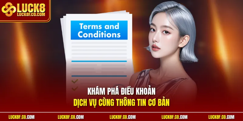 Khám phá điều khoản dịch vụ cùng thông tin cơ bản