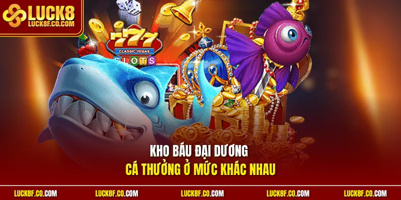 Kho báu sắc màu của bắn cá đổi thưởng Luck8