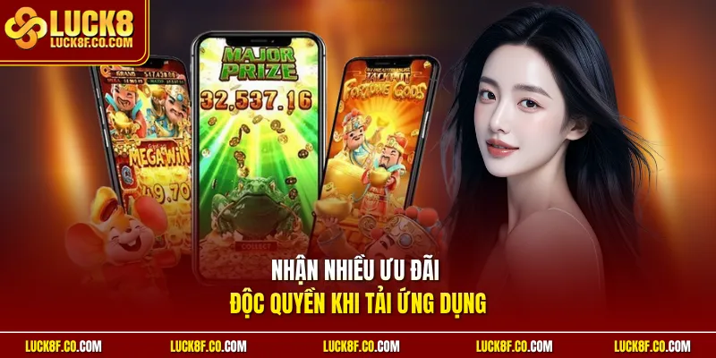 Nhận nhiều ưu đãi độc quyền khi tải ứng dụng
