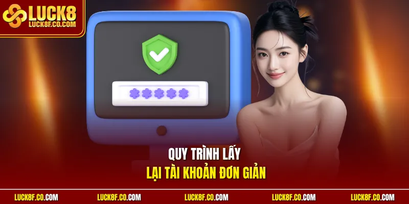 Quy trình lấy lại tài khoản đơn giản